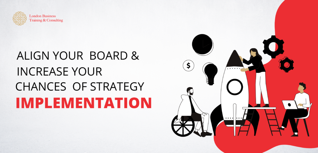 Increase Your Chances of Strategy Implementation with an Aligned Board ...