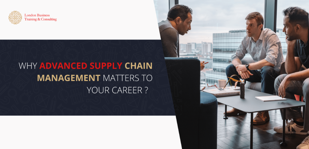 5 Reasons Why An Advanced Supply Chain Management Course Will Boost