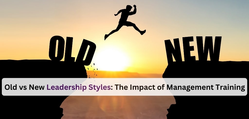 Old vs. New Leadership Styles: The Impact of Management Training