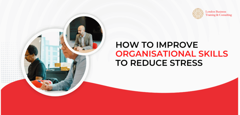 How Can You Boost Your Organisational Skills to Lower Stress?