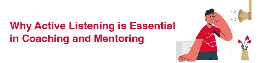Why is Active Listening Essential in Coaching and Mentoring? : (Infographic)