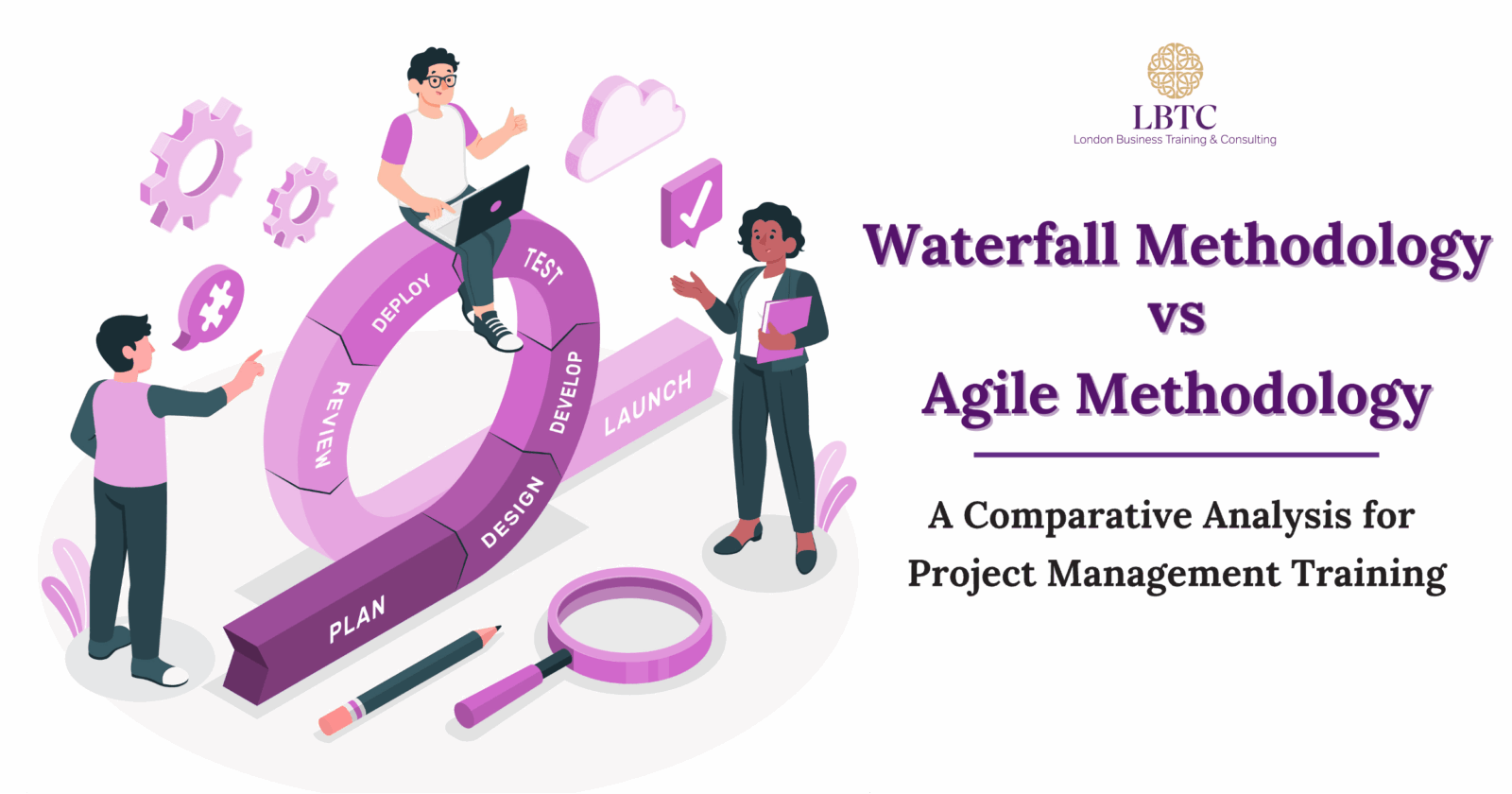 Agile vs Waterfall Methodology Comparison for PM | LBTC