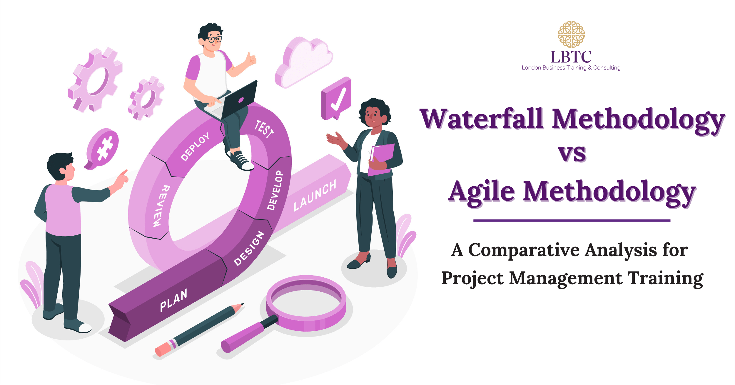 Agile vs Waterfall Methodology Comparison for PM | LBTC
