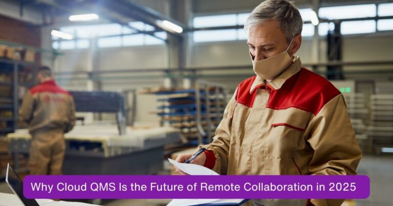 Why Cloud QMS Is the Future of Remote Collaboration in 2025.