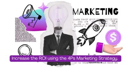 Increase the ROI using the 4Ps Marketing Strategy.